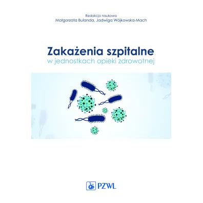 Zaka�enia szpitalne w jednostkach opieki zdrowotnej - Jadwiga W�jkowska-Mach, Ma�gorzata Bulanda
