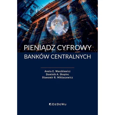 Pieni�dz cyfrowy bank�w centralnych - Dominik Skopiec, Aneta E. Waszkiewicz, S�awomir R. Miklaszewicz