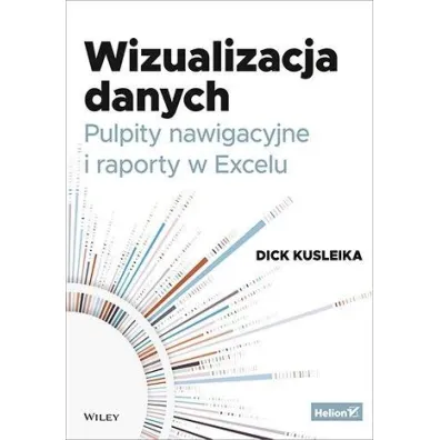 Wizualizacja danych. Pulpity nawigacyjne i raporty w Excelu - Dick Kusleika