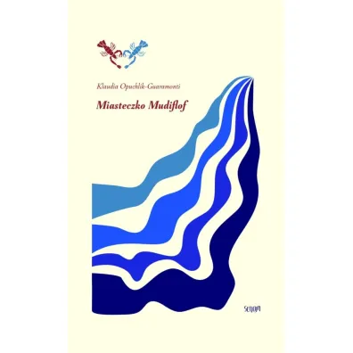 Miasteczko Mudiflof - Klaudia Opuchlik-Guaramonti