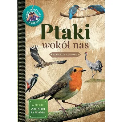 M�ody Obserwator Przyrody. Ptaki wok� nas - Ma�gorzata Wilamowska