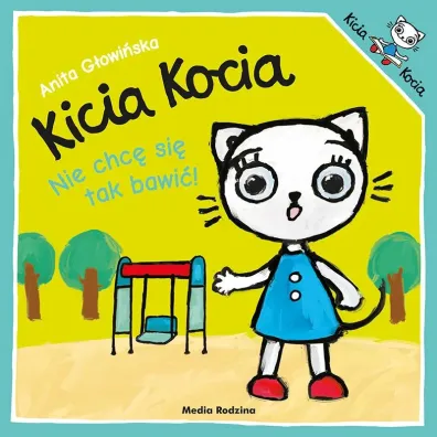 Kicia Kocia. Nie chc� si� tak bawi�!