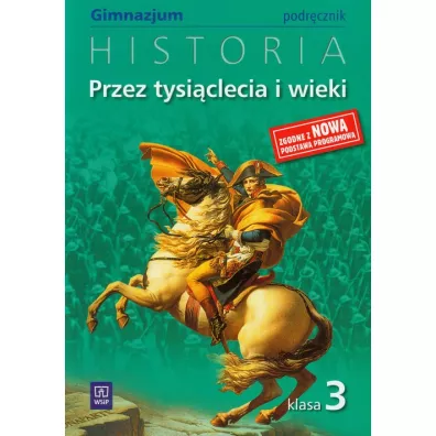 Przez tysi�clecia i wieki 3. Historia. Podr�cznik. Gimnazjum - Grzegorz Kucharczyk, Marek Robak, Pawe� Milcarek