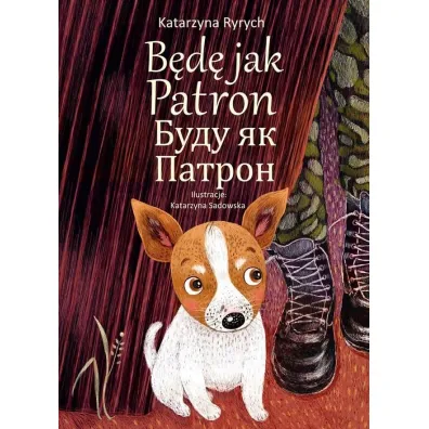 B�d� jak Patron. Wersja polsko-ukrai�ska - Katarzyna Ryrych