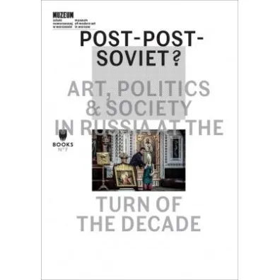 Post-Post-Soviet Art Politics   Society In Russia At The Turn Of The Decade