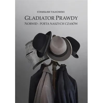 Gladiator Prawdy Norwid - poeta naszych czas�w - Stanis�aw Falkowski
