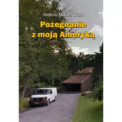Po�egnanie z moj� Ameryk� - Andrzej Marceli Cisek