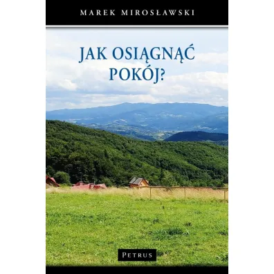 Jak osi�gn�� pok�j? - Marek Miros�awski