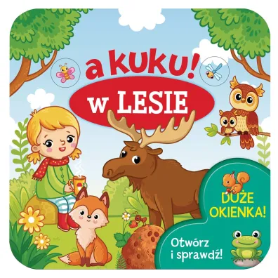 A kuku! W lesie. Otw�rz i sprawd�! - Izabella Sie�ko-Holewa