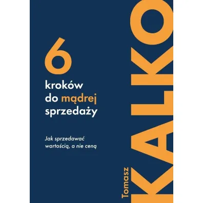 Sze�� krok�w do m�drej sprzeda�y - Tomasz  Kalko