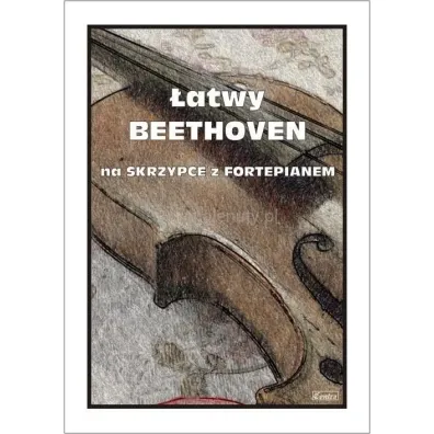 �atwy Beethoven. Na skrzypce z fortepianem - Ludwig van Beethoven, Ma�gorzata  Ko��owicz
