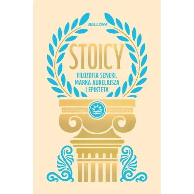 Stoicy. Filozofia Seneki, Marka Aureliusza i Epikteta