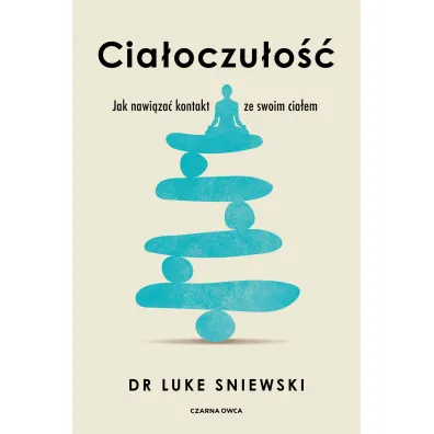 Cia�oczu�o��. Jak nawi�za� kontakt ze swoim cia�em