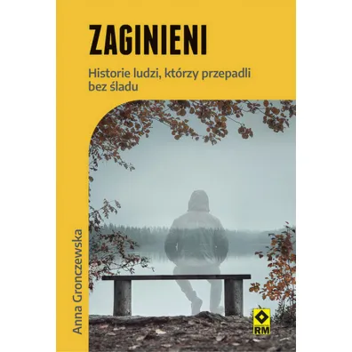 Zaginieni. Historie ludzi kt�rzy przepadli bez �ladu - Anna  Gronczewska