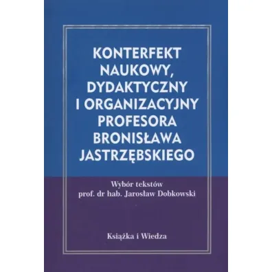 Konterfekt naukowy, dydaktyczny i organizacyjny profesora Bronis�awa Jastrz�bskiego