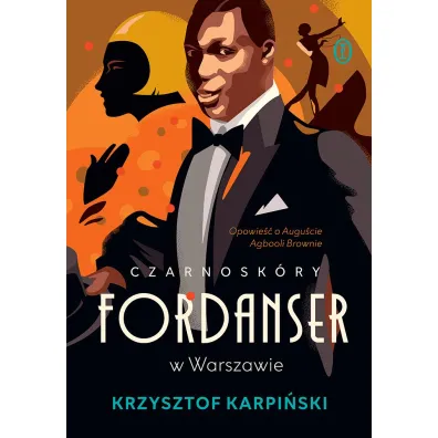 Czarnosk�ry fordanser w Warszawie. Opowie�� o Augu�cie Agbooli Brownie - Krzysztof Karpi�ski
