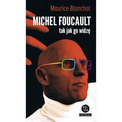 Michel Foucault tak jak go widz� - Maurice Blanchot