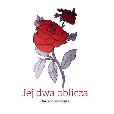 Jej dwa oblicza - Daria  Piotrowska