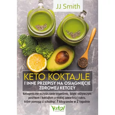 Keto koktajle i inne przepisy na osi�gni�cie zdrowej ketozy - JJ Smith