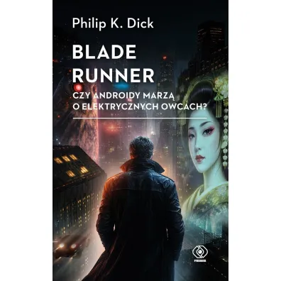 Blade runner. Czy androidy marz� o elektrycznych owcach? - Philip K. Dick