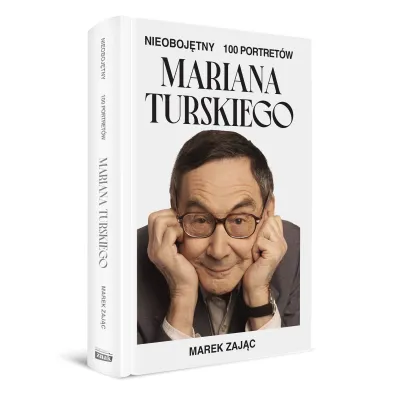 Nieoboj�tny. 100 portret�w Mariana Turskiego