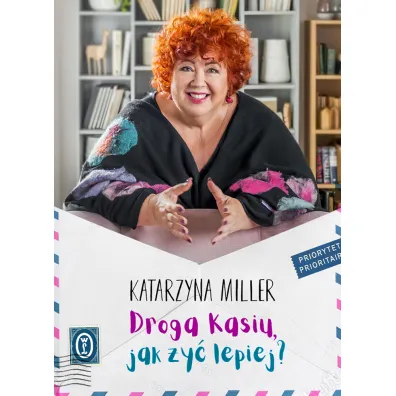 Droga Kasiu, jak �y� lepiej? - Katarzyna Miller