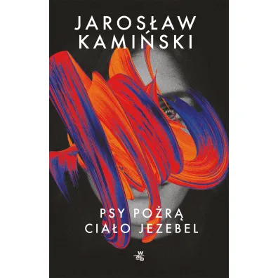 Psy po�r� cia�o Jezebel - Jaros�aw Kami�ski