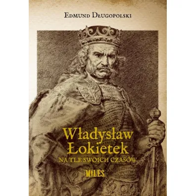 W�adys�aw �okietek na tle swoich czas�w - Edmund D�ugopolski
