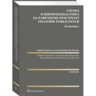 Ustawa o odpowiedzialno�ci za naruszenie dyscypliny finans�w publicznych. Komentarze