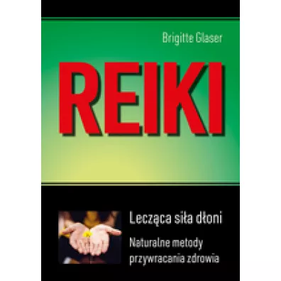Reiki. Leczca sia doni. Naturalne metody przywracania zdrowia - Glaser Brigitte