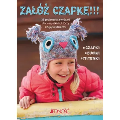 Za�� czapk� 35 projekt�w z w��czki dla wszystkich kt�rzy czuj� si� dzie�mi - Fiona Goble