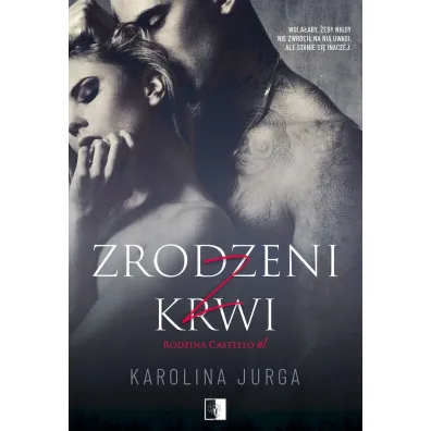 Zrodzeni z krwi. Rodzina Castello. Tom 1