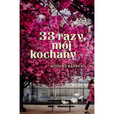 33 razy, m�j kochany - Nicolas Barreau