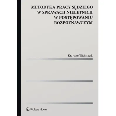 Metodyka pracy s�dziego w sprawach nieletnich w post�powaniu rozpoznawczym