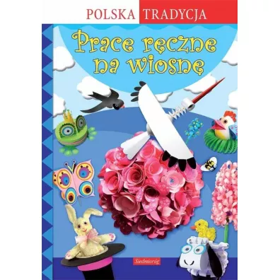 Prace rczne na wiosn. Polska tradycja - Anna Marianna Krac, Marcelina Grabowska-Pitek