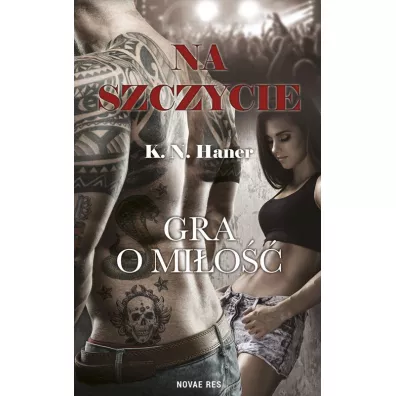 Gra o mi�o��. Na szczycie. Tom 2 - K. N. Haner