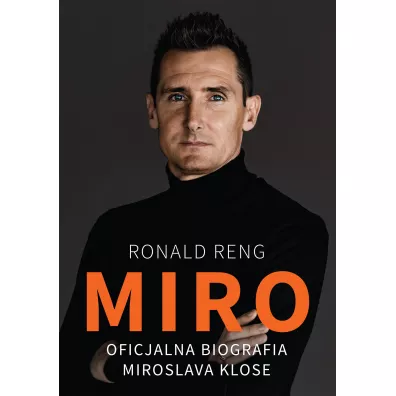 Miro. Oficjalna biografia Miroslava Klose - Ronald Reng