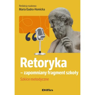 Retoryka - zapomniany fragment szko�y. Szkice metodyczne - Maria Gudro-Homicka