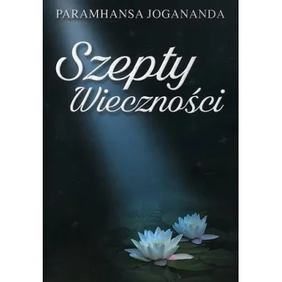 Szepty Wieczno�ci - Paramahamsa Jogananda