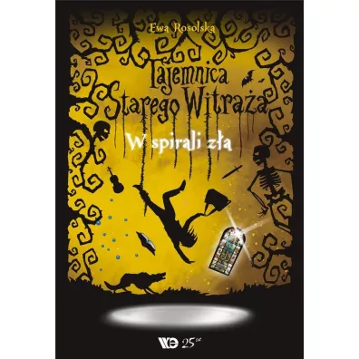 W spirali z�a. Tajemnica starego witra�a. Tom 5 - Ewa Rosolska