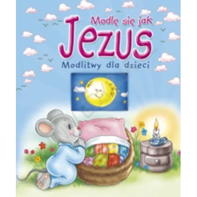 Modl� si� jak Jezus. Modlitwy dla dzieci - Ma�gorzata Wilk