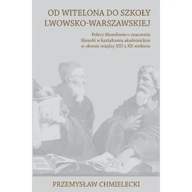 Od Witelona do Szko�y Lwowsko-Warszawskiej - Przemys�aw Chmielecki