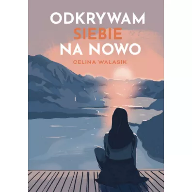 Odkrywam siebie na nowo - Celina  Walasik