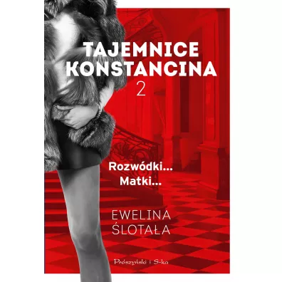 Rozw�dki... Matki... Tajemnice Konstancina. Tomy 3-4 - Ewelina  �lota�a