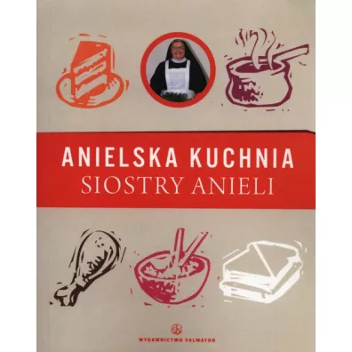 Anielska kuchnia siostry anieli - Aniela Garecka