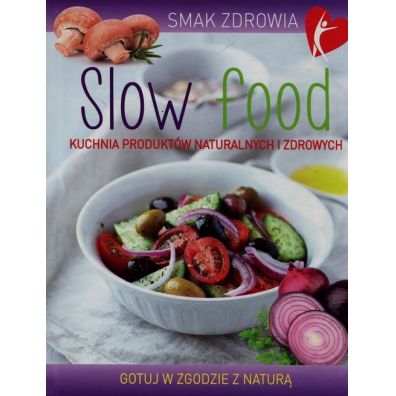 Smak zdrowia. Slow food