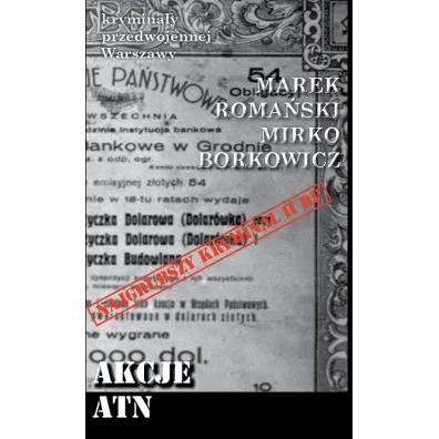Krymina�y przedwojennej Warszawy. Akcje ATN - Marek Roma�ski, Borkowicz Mirko