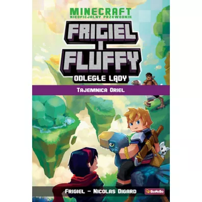 Tajemnica Oriel. Frigiel i Fluffy. Odleg�e l�dy. Minecraft. Neoficjalny przewodnik - Frigiel, Nicolas Digard