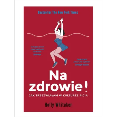 Na zdrowie! Jak trze�wia�am w kulturze picia - Holly Whitaker