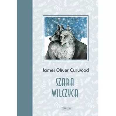 Szara wilczyca - James Oliver Curwood